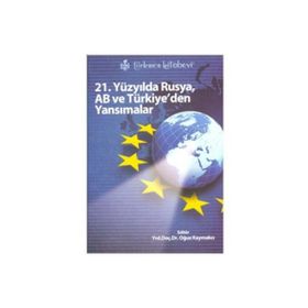 21. YÜZYILDA RUSYA, AB VE TÜRKİYE'DEN YANSIMALAR - KOLEKTIF