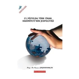 21. Yüzyılda Türk Cihan Hakimiyeti'nin Jeopolitiği - Kenan Erzurumlu