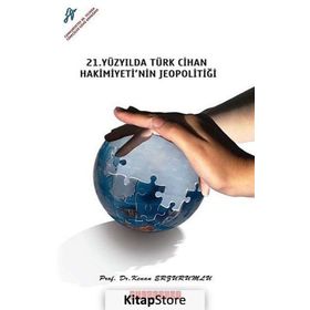 21. Yüzyılda Türk Cihan Hakimiyeti'nin Jeopolitiği - Kenan Erzurumlu