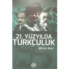 21. Yüzyılda Türkçülük - Mithat Akar