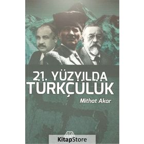 21. Yüzyılda Türkçülük - Mithat Akar