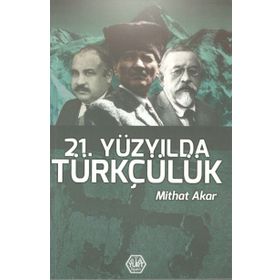 21. Yüzyılda Türkçülük - Mithat Akar