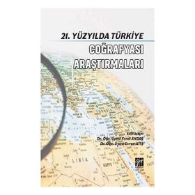 21. Yüzyılda Türkiye Coğrafya Araştırmaları - Ferdi Akbaş & Evren Atış
