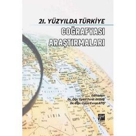21. Yüzyılda Türkiye Coğrafya Araştırmaları - Ferdi Akbaş & Evren Atış