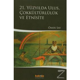 21. YÜZYILDA ULUS, ÇOKKÜLTÜRLÜLÜK VE ETNISITE - ÖMER SAY