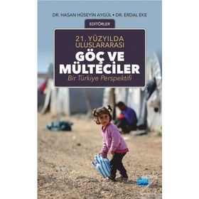21.Yüzyılda Uluslararası Göç ve Mülteciler - Erdal Eke,Hasan Hüseyin Aygül