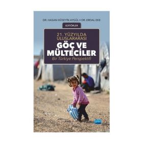 21.Yüzyılda Uluslararası Göç ve Mülteciler - Erdal Eke,Hasan Hüseyin Aygül