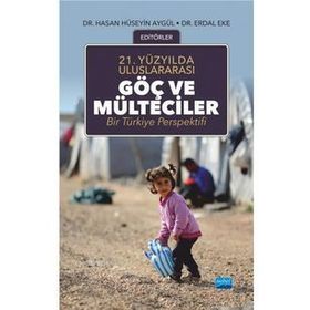 21.Yüzyılda Uluslararası Göç ve Mülteciler - Erdal Eke,Hasan Hüseyin Aygül