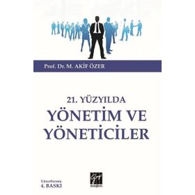 21. YÜZYILDA YÖNETİM VE YÖNETİCİLER - MEHMET AKIF ÖZER