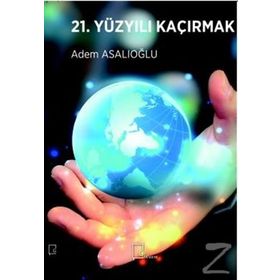 21. Yüzyılı Kaçırmak - Adem Asalıoğlu