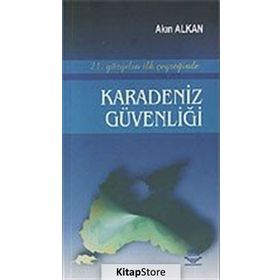 21. YÜZYILIN İLK ÇEYREĞİNDE KARADENIZ GÜVENLİĞİ - AKIN ALKAN (ISBN:9789755919379)