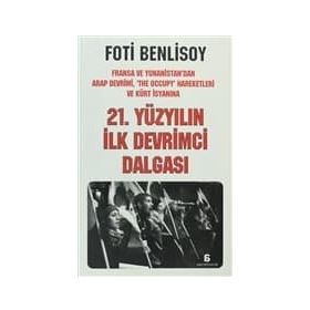 21. YÜZYILIN İLK DEVRIMCI DALGASI FRANSA VE YUNANISTAN'DAN ARAP İSYANI, THE OCCUPY HAREKETLERI VE KÜRT BAHARINA - FOTI BENLISOY