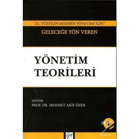 21. YÜZYILIN MODERN YÖNETİMİ İÇİN GELECEĞE YÖN VEREN YÖNETIM GURULARI - MEHMET AKIF ÖZER