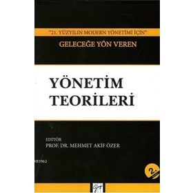 21. Yüzyılın Modern Yönetimi İçin Geleceğe Yön Veren Yönetim Teorileri
