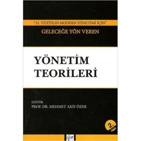 21. Yüzyılın Modern Yönetimi İçin Geleceğe Yön Veren Yönetim Teorileri
