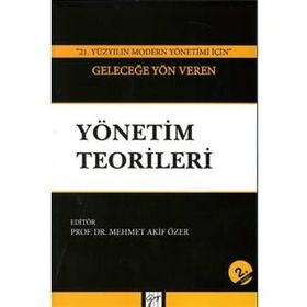 21. Yüzyılın Modern Yönetimi İçin Geleceğe Yön Veren Yönetim Teorileri