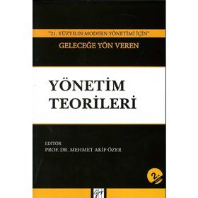 21. Yüzyılın Modern Yönetimi İçin Geleceğe Yön Veren Yönetim Teorileri