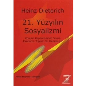 21. Yüzyılın Sosyalizmi - Heinz Dieterich
