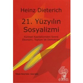 21. Yüzyılın Sosyalizmi - Heinz Dieterich