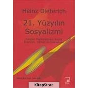 21. Yüzyılın Sosyalizmi - Heinz Dieterich