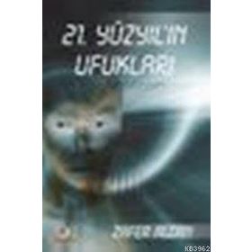 21.YÜZYILIN UFUKLARI - ZAFER ALCAN