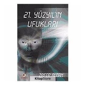 21.YÜZYILIN UFUKLARI - ZAFER ALCAN