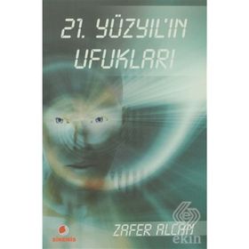 21.YÜZYILIN UFUKLARI - ZAFER ALCAN