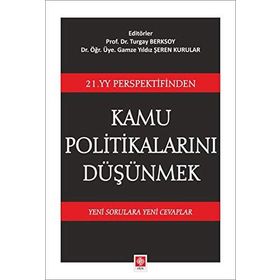 21. YY Perspektifinden Kamu Politikalarını Düşünmek: Yeni Sorulara Yeni Cevaplar