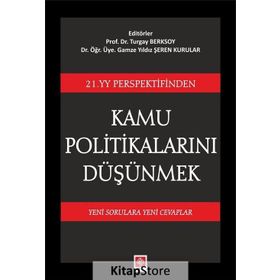 21. YY Perspektifinden Kamu Politikalarını Düşünmek: Yeni Sorulara Yeni Cevaplar
