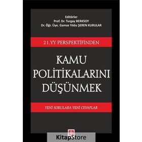 21. YY Perspektifinden Kamu Politikalarını Düşünmek: Yeni Sorulara Yeni Cevaplar