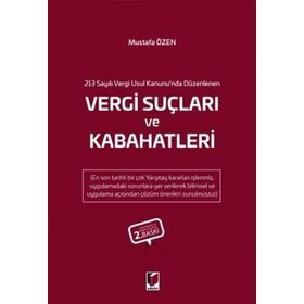 213 Sayılı Vergi Usul Kanunu'nda Düzenlenen Vergi Suçları ve Kabahatleri - Mustafa Özen
