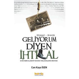 22 ŞUBAT-21 MAYIS GELIYORUM DIYEN İHTİLAL 62DE HIZINI ALAMAYIP DUVARA TOSLAYANLARIN HIKÂYESI - CAN KAYA İSEN