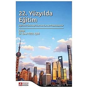 22. Yüzyılda Eğitim Eğitimin Geleceği Üzerine Karma Projeksiyonlar - Pegem Yayınları