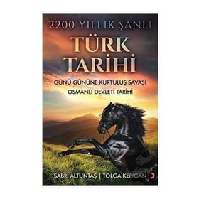 2200 Yıllık Şanlı Türk Tarihi - Sabri Altuntaş - Cinius Yayınları