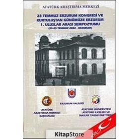 23 Temmuz Erzurum Kongresi ve Kurtuluştan Günümüze Erzurum 1. Uluslar Arası Sempozyumu - kollektif