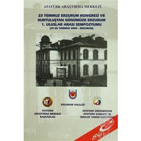 23 Temmuz Erzurum Kongresi ve Kurtuluştan Günümüze Erzurum 1. Uluslar Arası Sempozyumu - kollektif