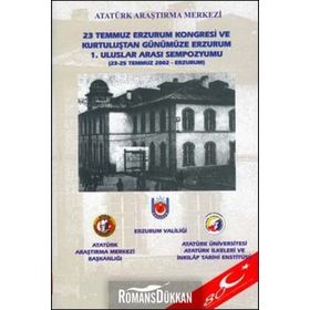 23 Temmuz Erzurum Kongresi ve Kurtuluştan Günümüze Erzurum 1. Uluslar Arası Sempozyumu - kollektif