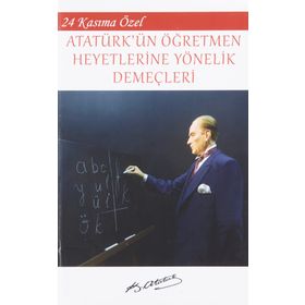 24 Kasıma Özel Atatürk'ün Öğretmen Heyetlerine Yönelik Demeçleri - Mustafa Kemal Atatürk
