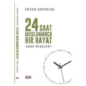 24 Saat Müslümanca Bir Hayat - İhsan Şenocak