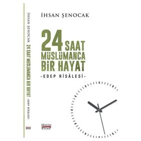 24 Saat Müslümanca Bir Hayat - İhsan Şenocak