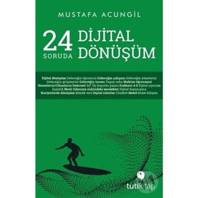 24 Soruda Dijital Dönüşüm - Mustafa Acungil