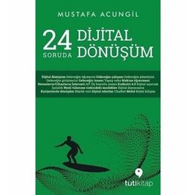 24 Soruda Dijital Dönüşüm - Mustafa Acungil