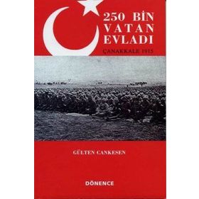 250 BIN VATAN EVLADI ÇANAKKALE 1915 - GÜLTEN CANKESEN
