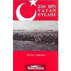 250 BIN VATAN EVLADI ÇANAKKALE 1915 - GÜLTEN CANKESEN