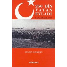250 BIN VATAN EVLADI ÇANAKKALE 1915 - GÜLTEN CANKESEN