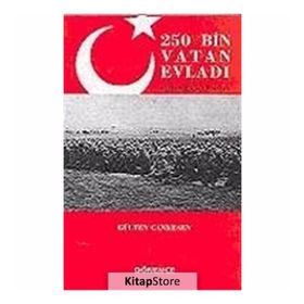 250 BIN VATAN EVLADI ÇANAKKALE 1915 - GÜLTEN CANKESEN