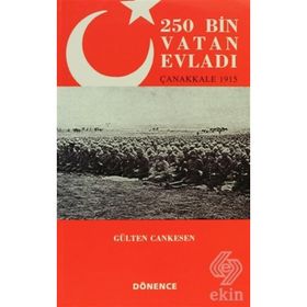 250 BIN VATAN EVLADI ÇANAKKALE 1915 - GÜLTEN CANKESEN