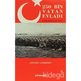 250 BIN VATAN EVLADI ÇANAKKALE 1915 - GÜLTEN CANKESEN