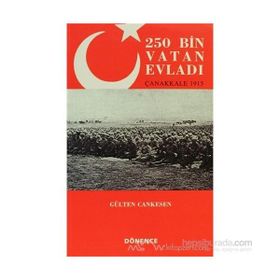 250 BIN VATAN EVLADI ÇANAKKALE 1915 - GÜLTEN CANKESEN