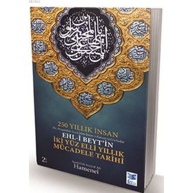 250 Yıllık İnsan - Ehl-i Beyt’in İki Yüz Elli Yıllık Mücadele Tarihi - Ayetullah Seyyid Ali Hamenei